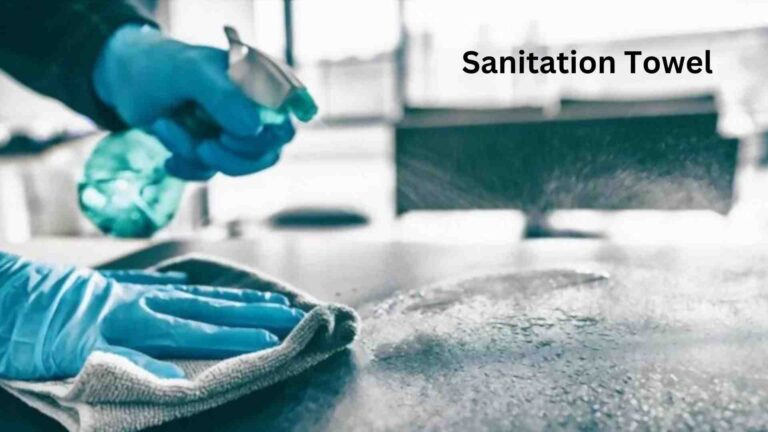 What are Sanitation Towels? Purpose, Uses & FAQS