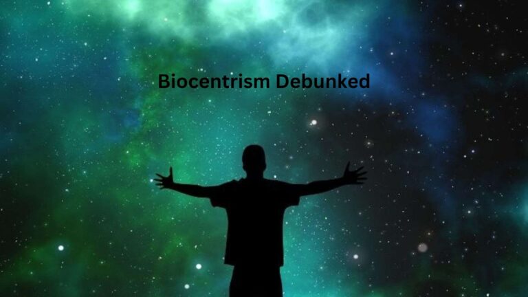 Biocentrism Debunked: Arguments & Scientific Research