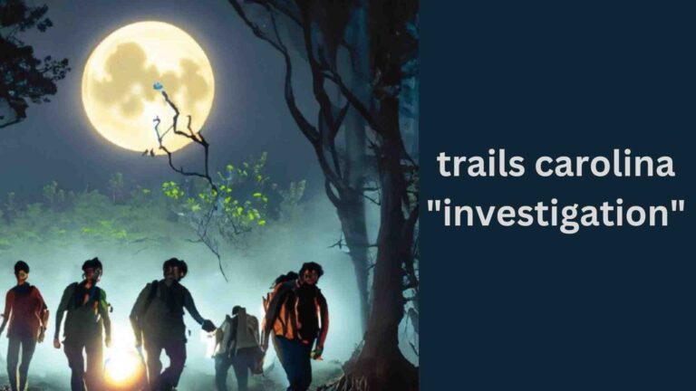 Trails Carolina Investigation: An insights into horror stories